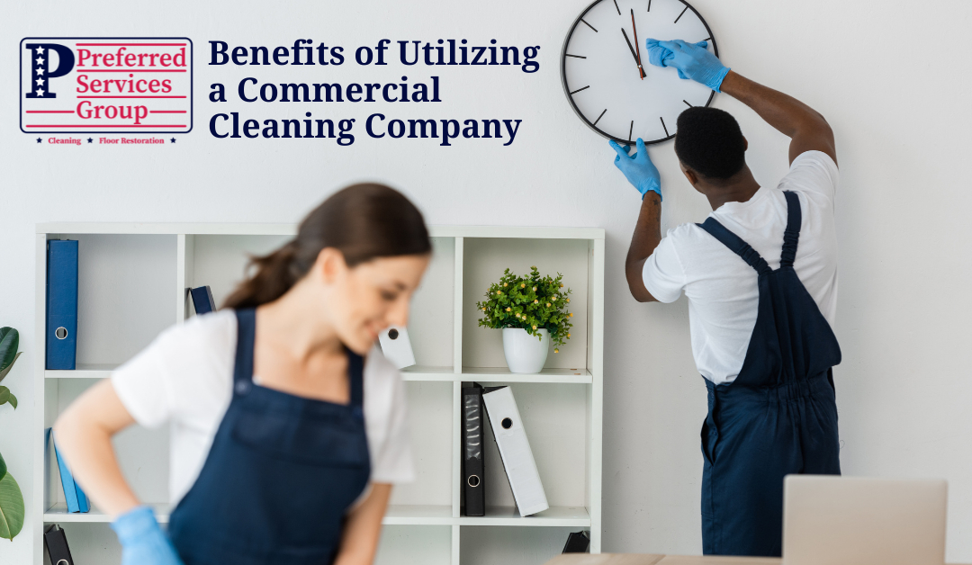 Benefits of Utilizing a Commercial Cleaning Company